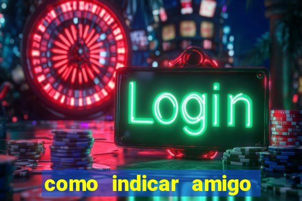 como indicar amigo na bet365